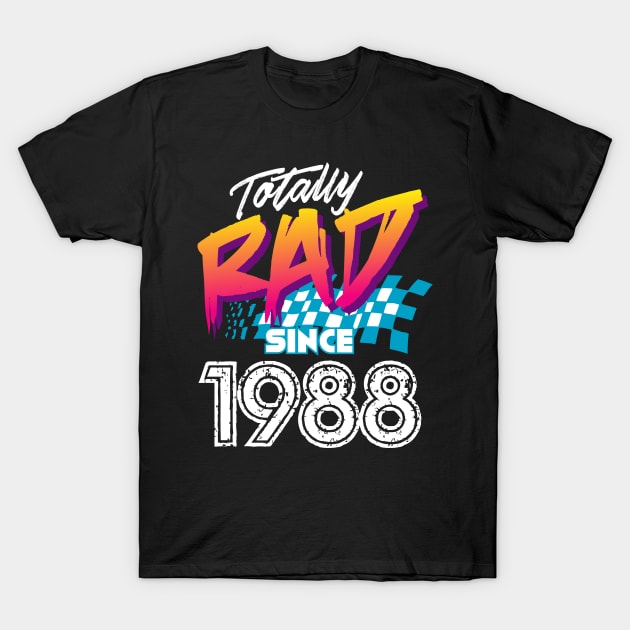 Totally Rad since 1988 T-Shirt by Styleuniversal